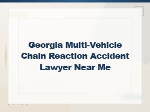 Georgia Multi-Vehicle Chain Reaction Accident Lawyer | Injury Compensation