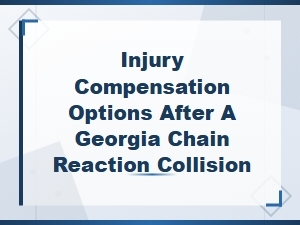 Injury Compensation Options After a Georgia Chain Reaction Collision