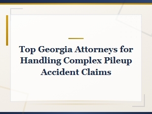 Top Georgia Attorneys for Complex Chain Reaction Pileup Accident Claims