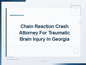 Chain Reaction Crash Attorney for Traumatic Brain Injury in Georgia