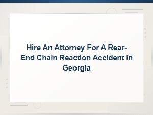 Hire an Attorney for a Rear-End Chain Reaction Accident in Georgia