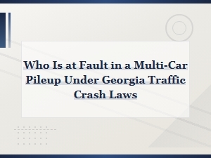 Who Is at Fault in a Multi-Car Pileup Under Georgia Traffic Crash Laws