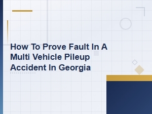 How to Prove Fault in a Multi-Vehicle Pileup Accident in Georgia